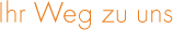 Ihr Weg zu uns