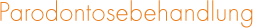 Parodontosebehandlung